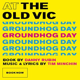 Groundhog Day - Cheap Theatre Tickets - Old Vic Theatre