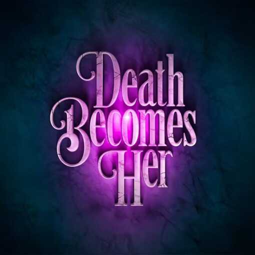 Death Becomes Her Death Becomes Her